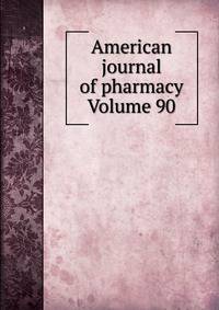 American journal of pharmacy Volume 90