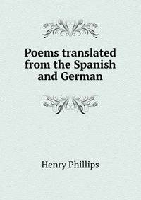 Poems translated from the Spanish and German