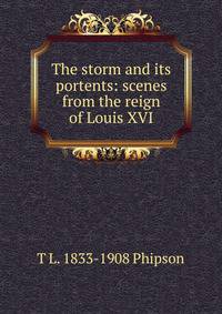 The storm and its portents: scenes from the reign of Louis XVI