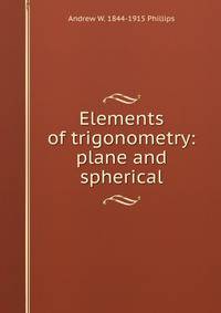 Elements of trigonometry: plane and spherical
