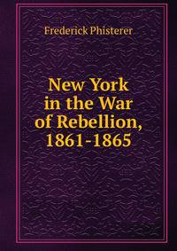 New York in the War of Rebellion, 1861-1865