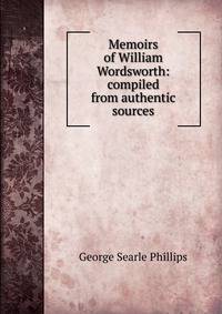 Memoirs of William Wordsworth: compiled from authentic sources