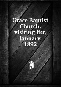 Grace Baptist Church.visiting list, January, 1892