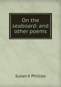 On the seaboard: and other poems