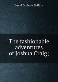 The fashionable adventures of Joshua Craig;