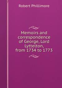 Memoirs and correspondence of George, Lord Lyttelton, from 1734 to 1773