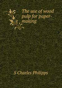 The use of wood pulp for paper-making