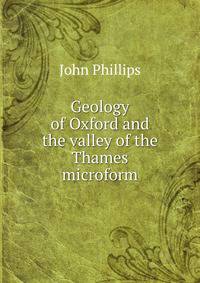 Geology of Oxford and the valley of the Thames microform