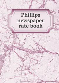 Phillips newspaper rate book