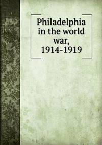Philadelphia in the world war, 1914-1919