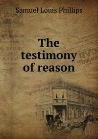 The testimony of reason