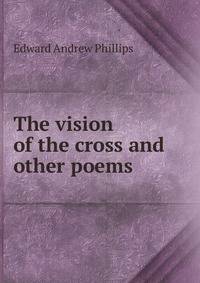 The vision of the cross and other poems