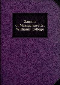Gamma of Massachusetts, Williams College