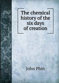 The chemical history of the six days of creation
