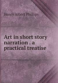 Art in short story narration . a practical treatise