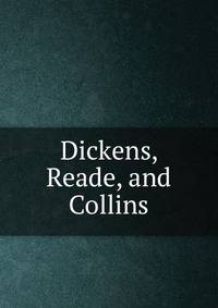 Dickens, Reade, and Collins