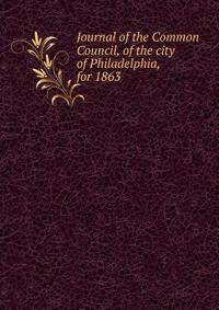 Journal of the Common Council, of the city of Philadelphia, for 1863