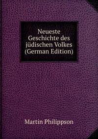 Neueste Geschichte des judischen Volkes (German Edition)
