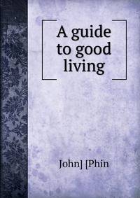 A guide to good living