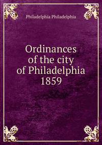 Ordinances of the city of Philadelphia 1859