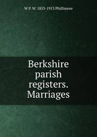 Berkshire parish registers. Marriages