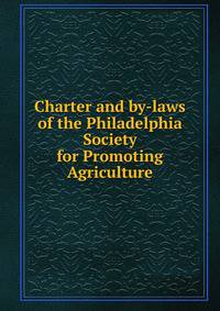 Charter and by-laws of the Philadelphia Society for Promoting Agriculture