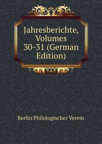 Jahresberichte, Volumes 30-31 (German Edition)