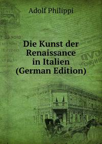 Die Kunst der Renaissance in Italien (German Edition)