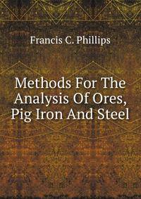 Methods For The Analysis Of Ores, Pig Iron And Steel