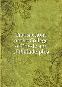 Transactions of the College of Physicians of Philadelphia