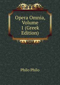 Opera Omnia, Volume 1 (Greek Edition)