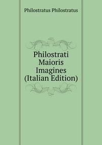 Philostrati Maioris Imagines (Italian Edition)