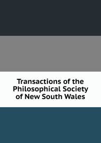 Transactions of the Philosophical Society of New South Wales