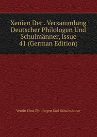 Xenien Der . Versammlung Deutscher Philologen Und Schulmanner, Issue 41 (German Edition)