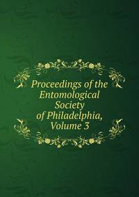 Proceedings of the Entomological Society of Philadelphia, Volume 3