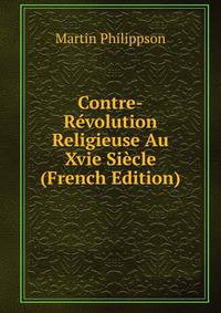 Contre-Revolution Religieuse Au Xvie Siecle (French Edition)