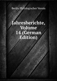 Jahresberichte, Volume 14 (German Edition)