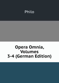 Opera Omnia, Volumes 3-4 (German Edition)
