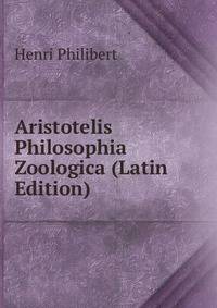 Aristotelis Philosophia Zoologica (Latin Edition)