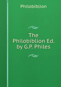 The Philobiblion Ed. by G.P. Philes.