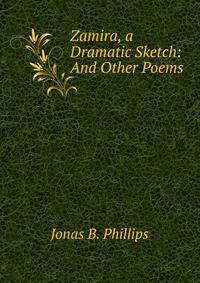 Zamira, a Dramatic Sketch: And Other Poems