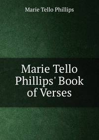 Marie Tello Phillips' Book of Verses