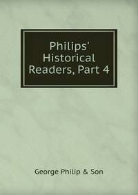Philips' Historical Readers, Part 4