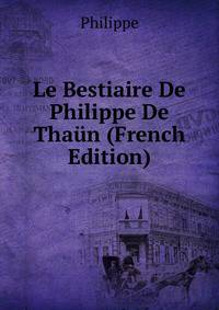 Le Bestiaire De Philippe De Thaun (French Edition)