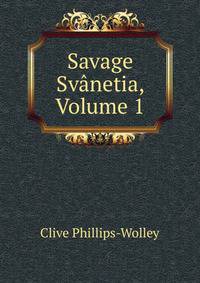 Savage Svanetia, Volume 1