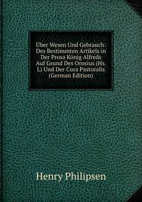Uber Wesen Und Gebrauch: Des Bestimmten Artikels in Der Prosa Konig Alfreds Auf Grund Des Orosius (Hs.L) Und Der Cura Pastoralis (German Edition)
