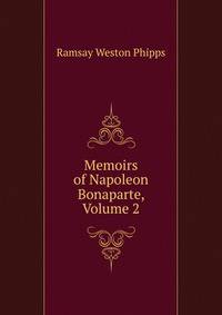 Memoirs of Napoleon Bonaparte, Volume 2