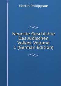 Neueste Geschichte Des Judischen Volkes, Volume 1 (German Edition)