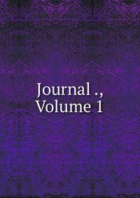 Journal ., Volume 1