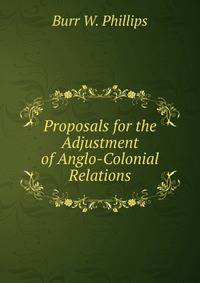Proposals for the Adjustment of Anglo-Colonial Relations